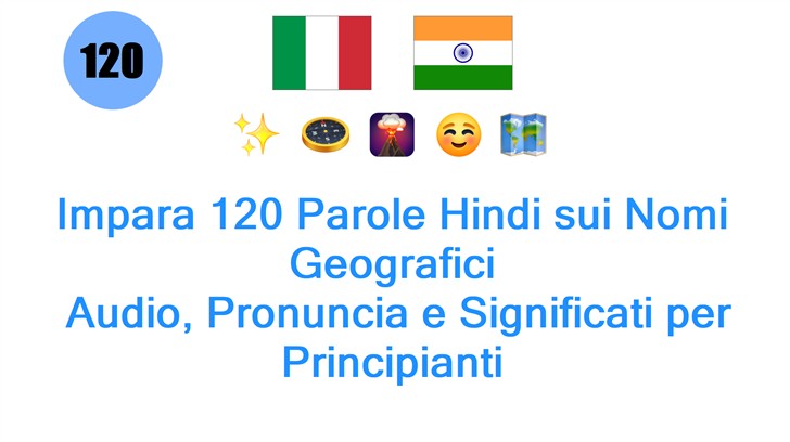 Impara 120 Parole Hindi sui Nomi Geografici: Audio, Pronuncia e Significati per Principianti